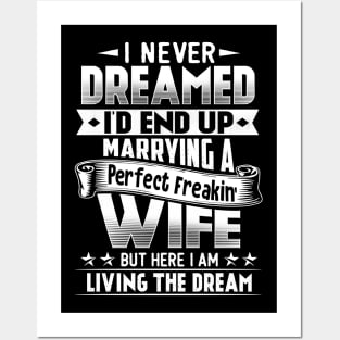 I Never Dreamed I'd End Up Marrying A Perfect Freakin' Wife Posters and Art